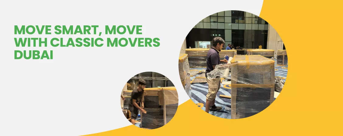 Move Smart, Move with Classic Movers Dubai