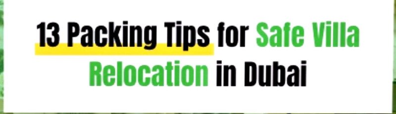 13 Packing Tips for Safe Villa Relocation in Dubai