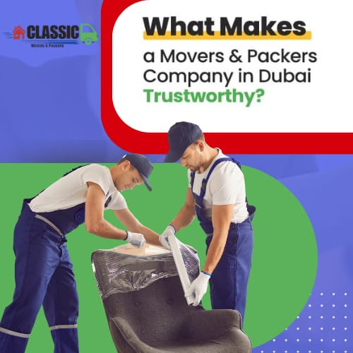 What Makes a Movers and Packers Company in Dubai Trustworthy?