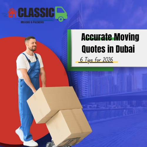 6 Smart Ways to Get Accurate Moving Quotes in Dubai (2026 Guide)