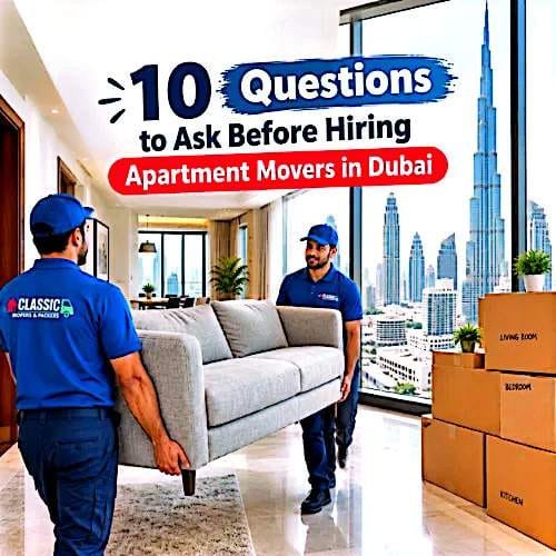 10 Questions to Ask Before Hiring Apartment Movers in Dubai