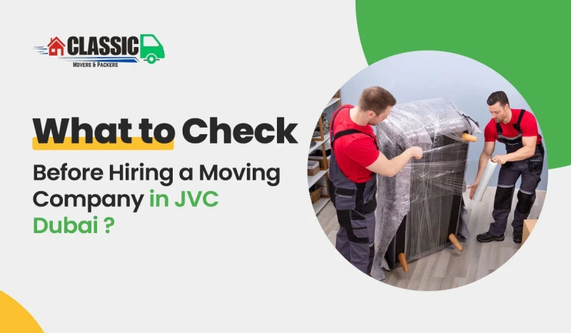 What to Check Before Hiring a Moving Company in JVC Dubai ?