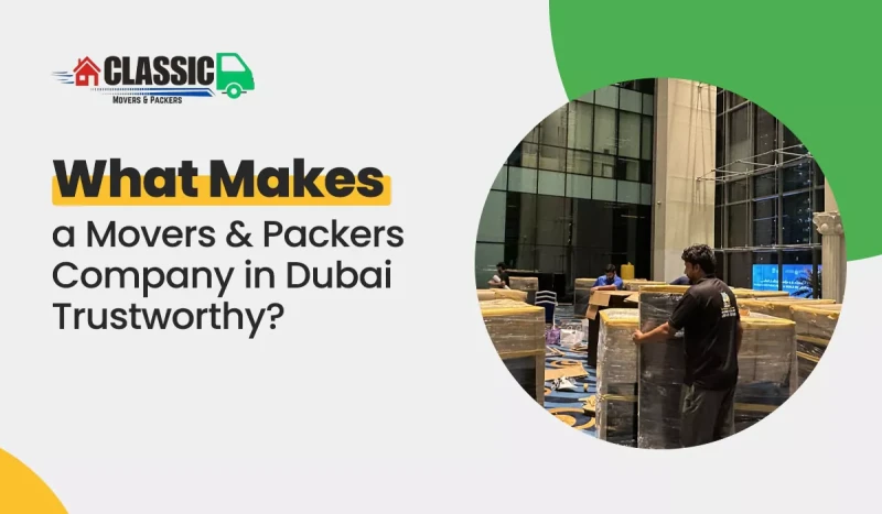 What Makes a Movers and Packers Company in Dubai Trustworthy?
