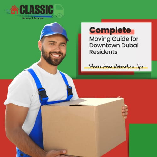 Complete Moving Guide for Downtown Dubai Residents